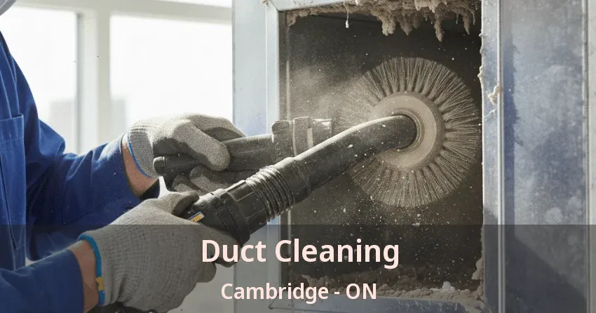 Duct Cleaning Cambridge - ON Duct Cleaning Cambridge - ON