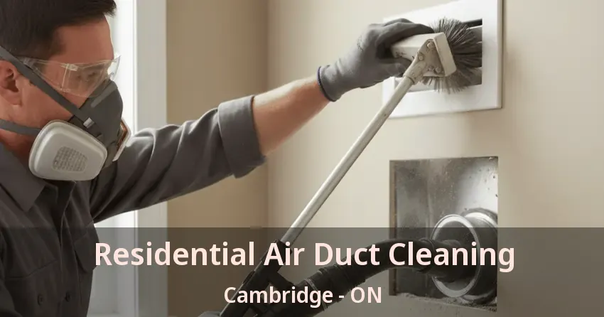Residential Air Duct Cleaning Cambridge - ON